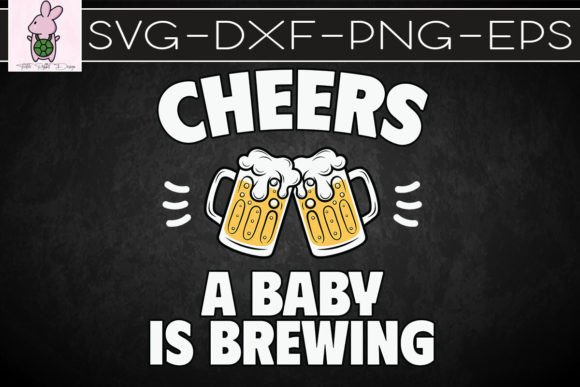 A Baby Is Brewing With Beer New Dad SVG: Graphics for Crafts & Content