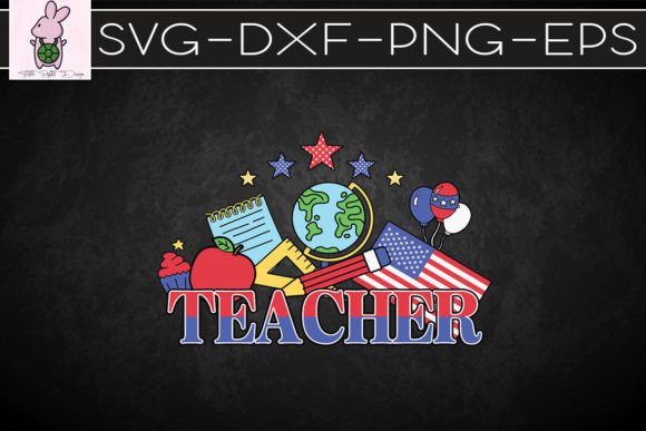 American Teacher Independence Day SVG: Graphics for Crafts & Content