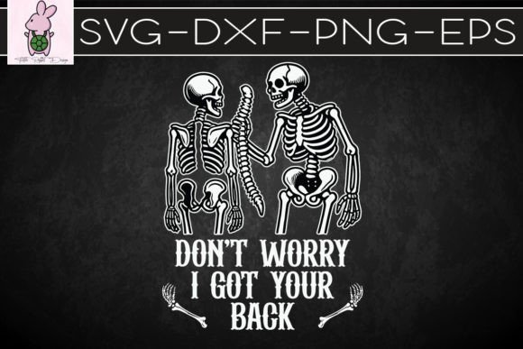 Don’t Worry I Got Your Back Skeleton SVG: A Crafts & Graphics Review