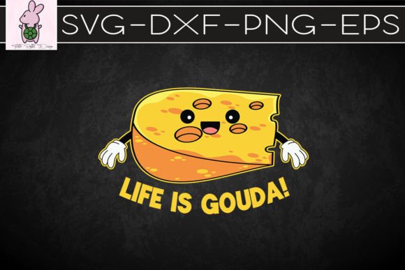 Funny Cheese Lover Life Is Gouda SVG: Graphics for Crafts & Content