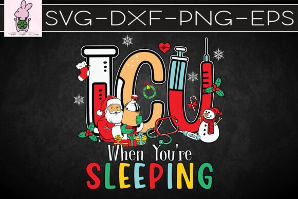 ICU When You’re Sleeping Nurse Xmas SVG Graphics