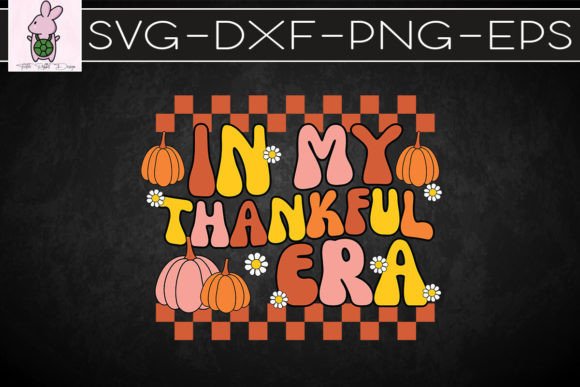 In My Thankful Era Thanksgiving SVG: Crafts & Graphics