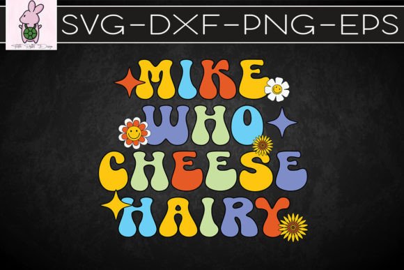 Mike Who Cheese Hairy SVG: Crafts & Graphics