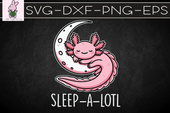 Sleep-a-lotl Cute Sleeping Axolotl SVG: Crafts & Graphics