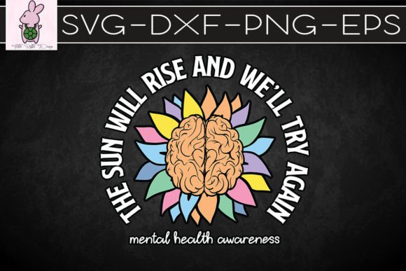 The Sun Will Rise Mental Health SVG: Crafts & Graphics