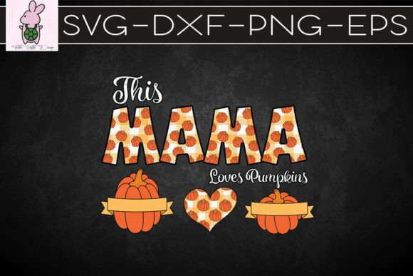 This Mama Loves Pumpkin SVG: Graphics for Crafts